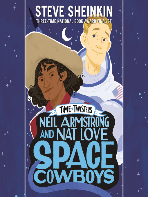 Title details for Neil Armstrong and Nat Love, Space Cowboys by Steve Sheinkin - Available